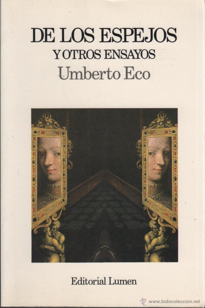 Libros: DE LOS ESPEJOS Y OTROS ENSAYOS Eco, Umberto- EDITORIAL: Editorial Lumen - Eco, Umberto-