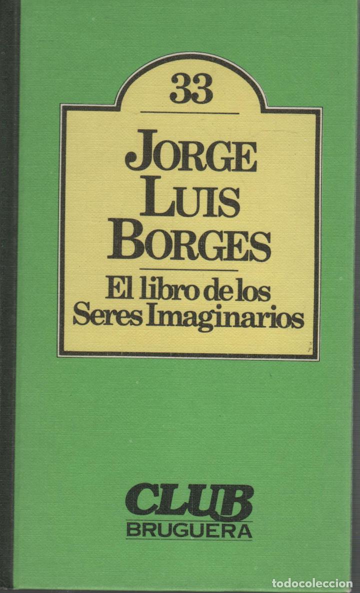 Libros: EL LIBRO DE LOS SERES IMAGINARIOS BORGES, JORGE LUIS - EDITORIAL: Bruguera - BORGES, JORGE LUIS -
