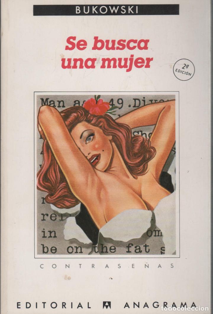 Libros: SE BUSCA UNA MUJER BUKOWSKI, CHARLES- EDITORIAL: Anagrama - BUKOWSKI, CHARLES-