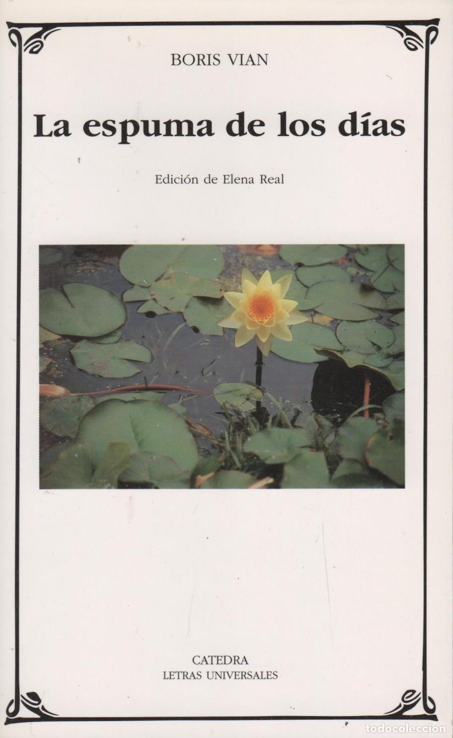 Libros: LA ESPUMA DE LOS D&Iacute;AS VIAN, BORIS - EDITORIAL: C&aacute;tedra - VIAN, BORIS -