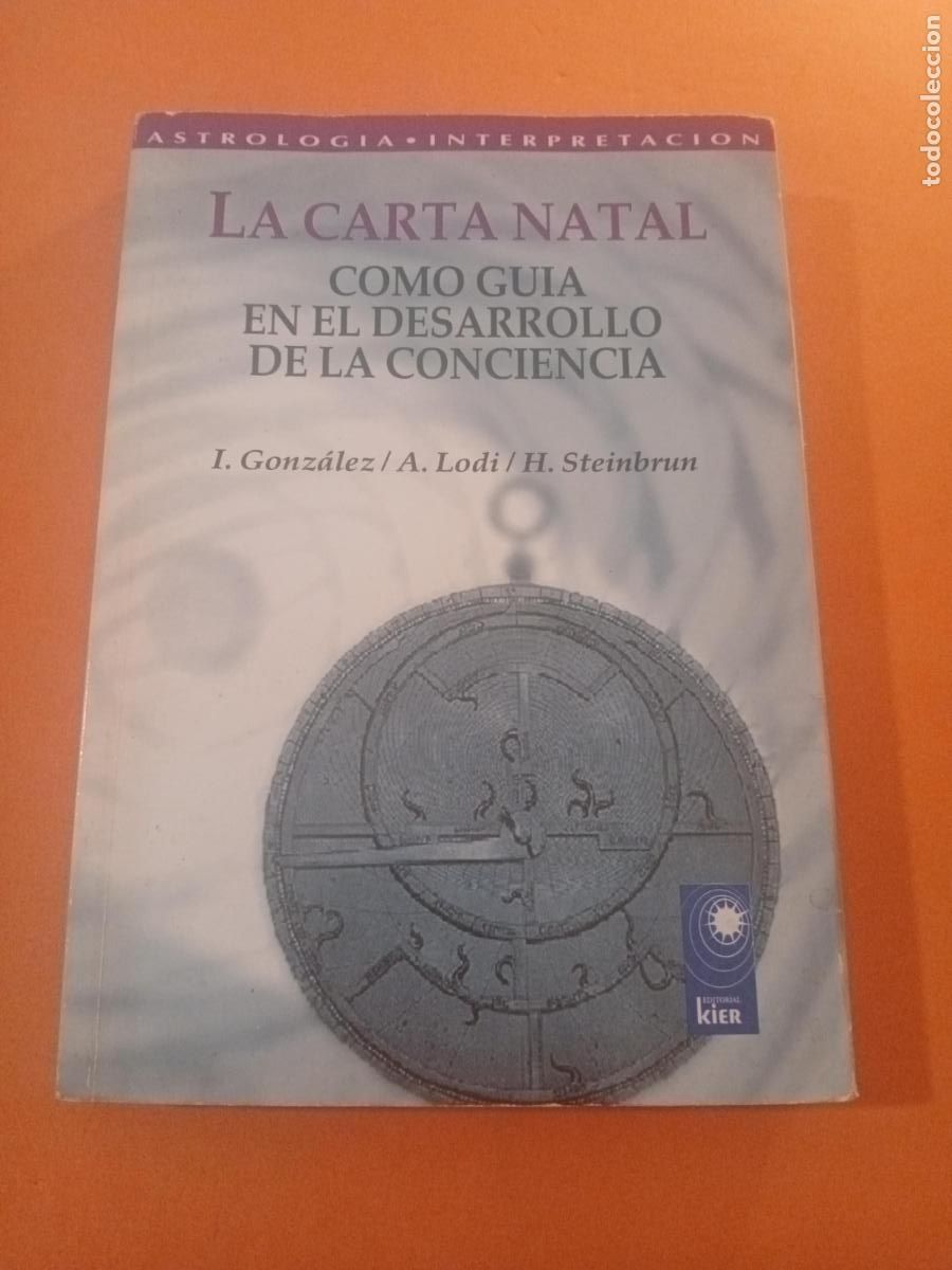 Libros: LA CARTA NATAL, COMO GUIA EN EL DESARROLLO DE LA CONCIENCIA � ASTROLOGIA - I. GONZALEZ y LODI y STEI