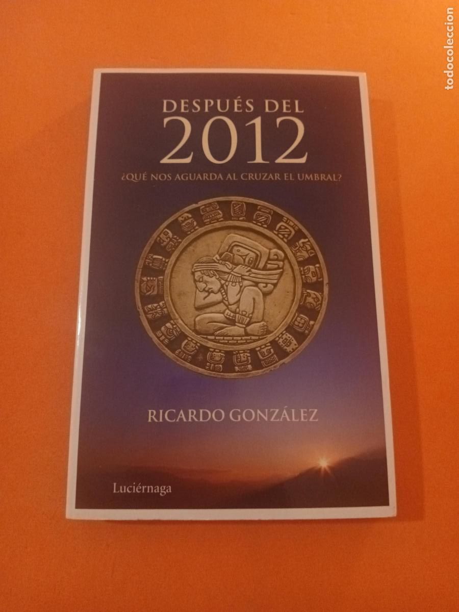 Livres: DESPUES DEL 2012 &iquest; QUE NOS AGUARDA AL CRUZAR EL UMBRAL ? � CAMBIOS PLANETARIOS - RICARDO GONZALEZ