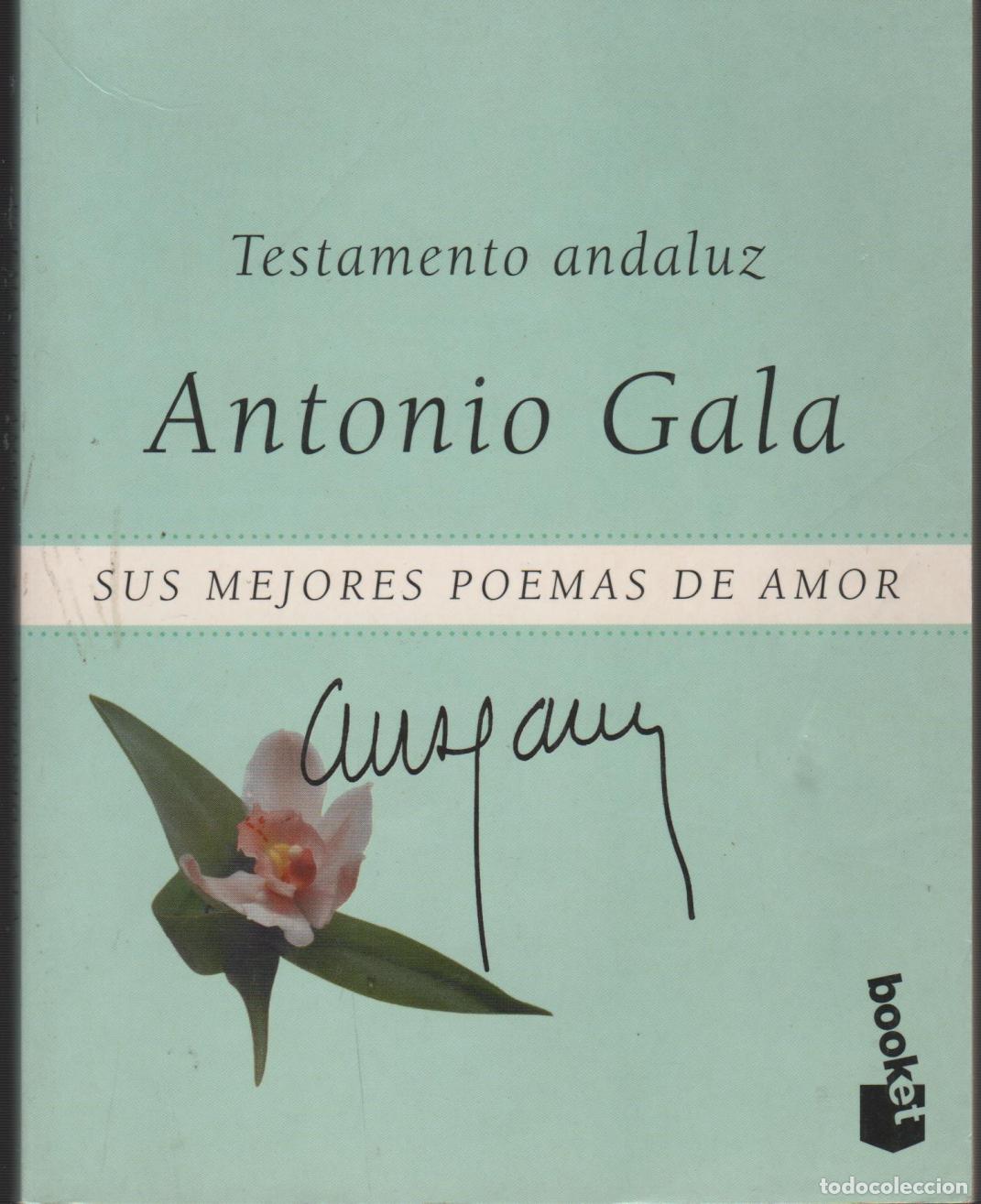 Livres: SUS MEJORES POEMAS DE AMOR TESTAMENTO ANDALUZ ANTONIO GALA - EDITORIAL: Planeta - ANTONIO GALA -