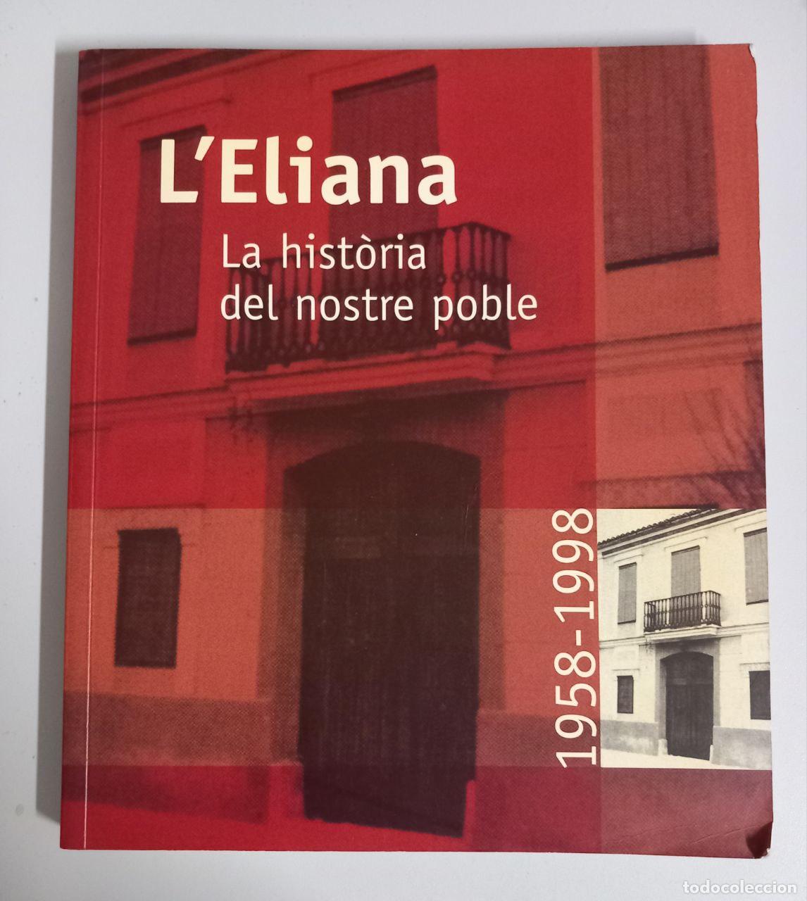 Libros: L'Eliana. La hist&ograve;ria del nostre poble. 1958. 1998. - VV. AA.: