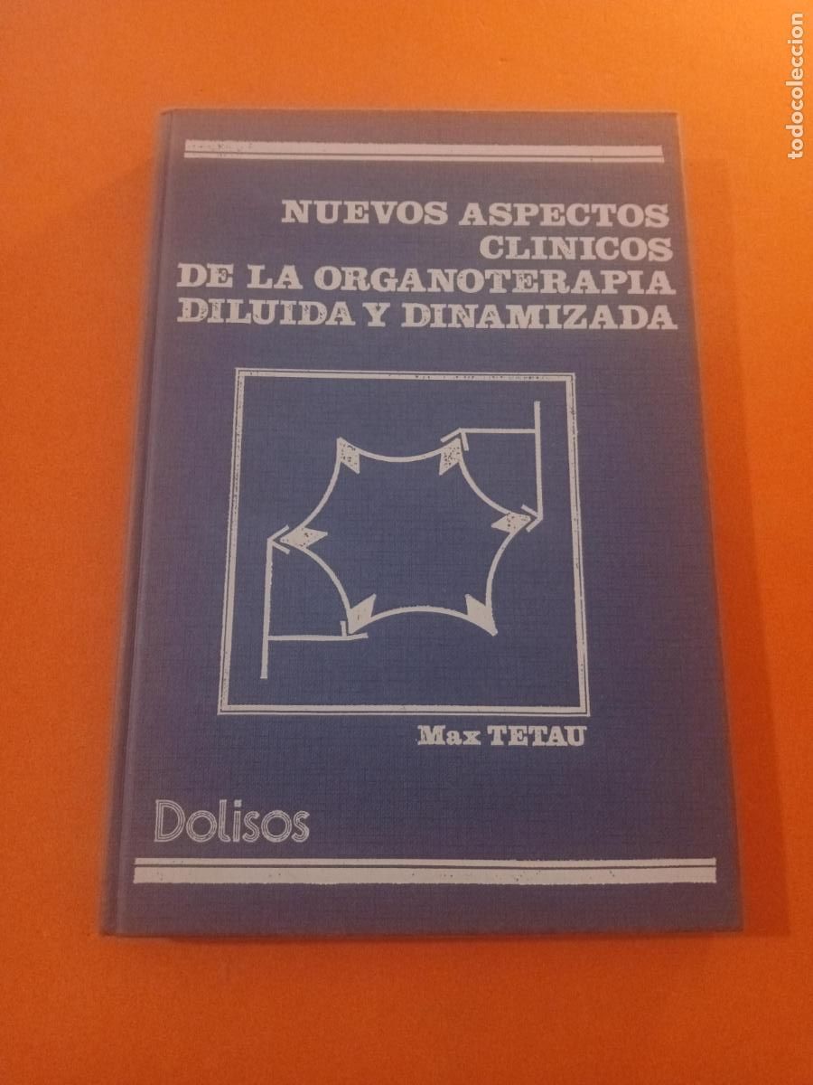 Libros: NUEVOS ASPECTOS CLINICOS DE LA ORGANOTERAPIA DILUIDA Y DINAMIZADA � HOMEOPATIA - MAX TETAU