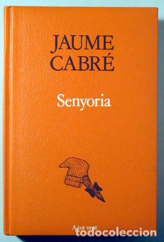 B&uuml;cher: CABR&Eacute;, Jaume - SENYORIA - Barcelona 1991 - 1&ordf; edici&oacute;