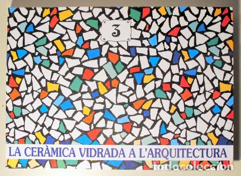 Libri di seconda mano: LA CER&Agrave;MICA VIDRADA A L'ARQUITECTURA. 3&ordf; MOSTRA FOTOGR&Agrave;FICA. - Reus 1989 - Molt il&middot;lustrat