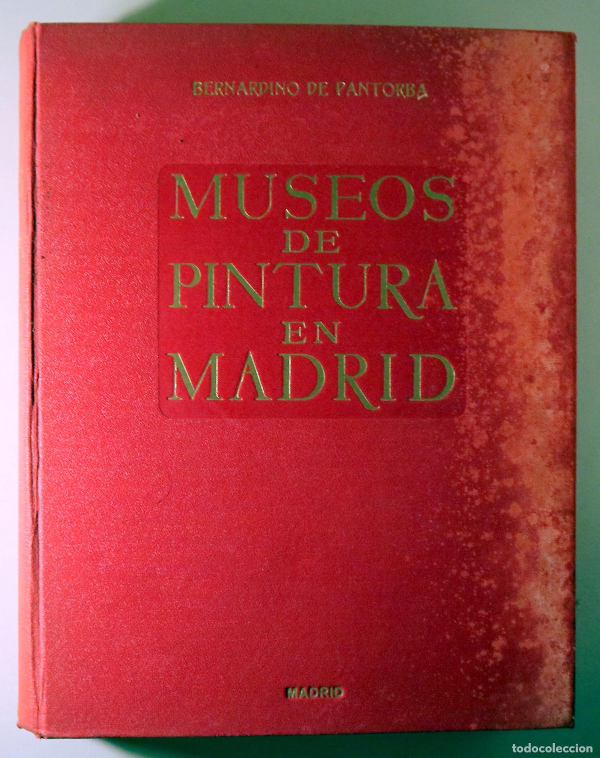 Libros: PANTORBA, Bernardino de - MUSEOS DE PINTURA EN MADRID - Madrid 1955 - Muy ilustrado