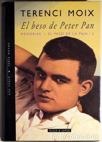 Libros: MOIX, Terenci - EL BESO DE PETER PAN. Memorias - El peso de la paja 2 - Barcelona 1993 - 1&ordf; edici&oacute;n