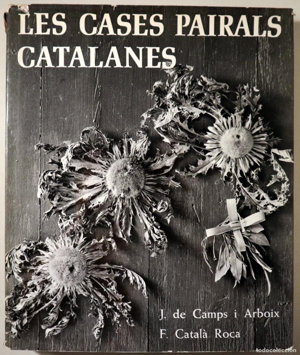 Libros: CAMPS I ARBOIX, J. - CATAL&Agrave; ROCA, Francesc - LES CASES PAIRALS CATALANES - Barcelona 1973 - Molt il&middot;