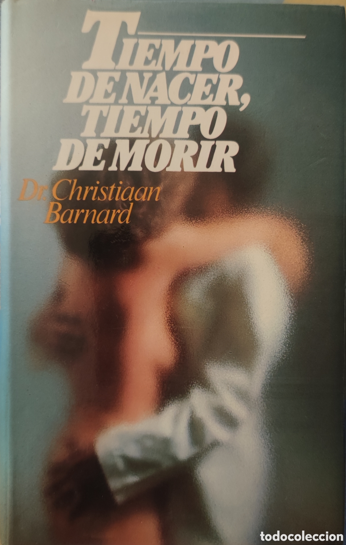 Libros: Dr. Christiaan Barnard. Tiempo de nacer, tiempo de morir