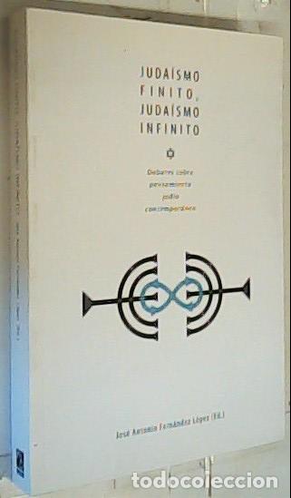 books: JUDA&Iacute;SMO FINITO, JUDA&Iacute;SMO INFINITO. Debates sobre pensamiento jud&iacute;o contempor&aacute;neo - Jos&eacute; Antonio Fer