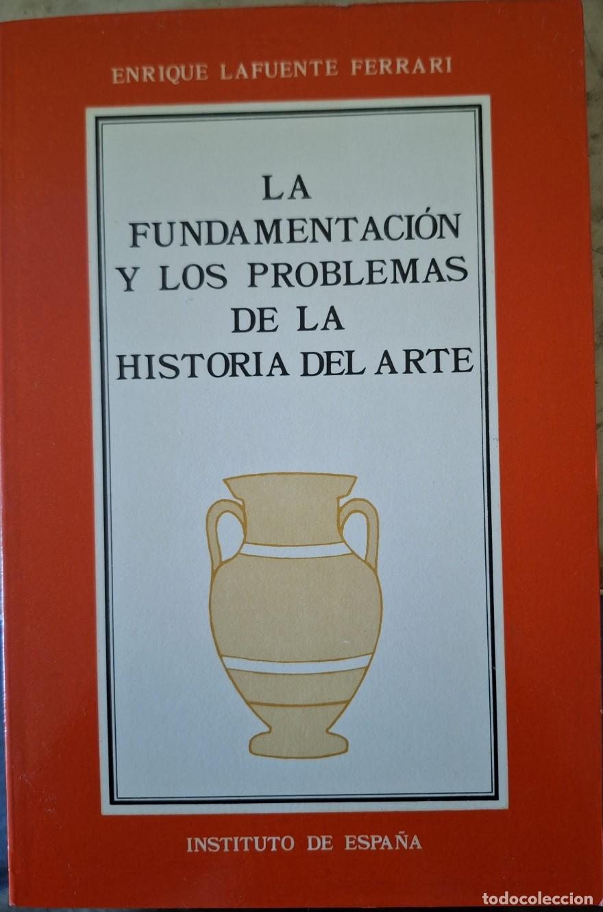 Libri di seconda mano: LA FUNDAMENTACION Y LOS PROBLEMAS DE LA HISTORIA DEL ARTE - Enrique Lafuente Ferrari