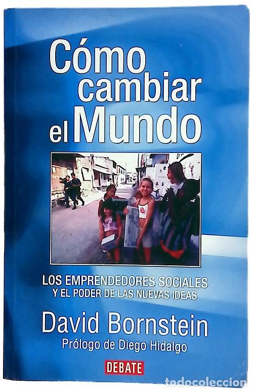 books: C&oacute;mo cambiar el mundo : los emprendedores sociales y el poder de las nuevas ideas