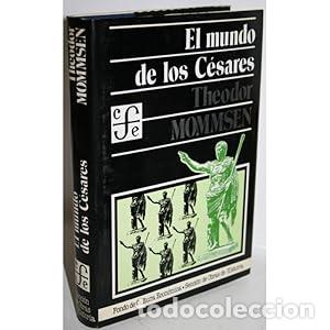 B&uuml;cher: EL MUNDO DE LOS C&Eacute;SARES - Theodor Mommsen