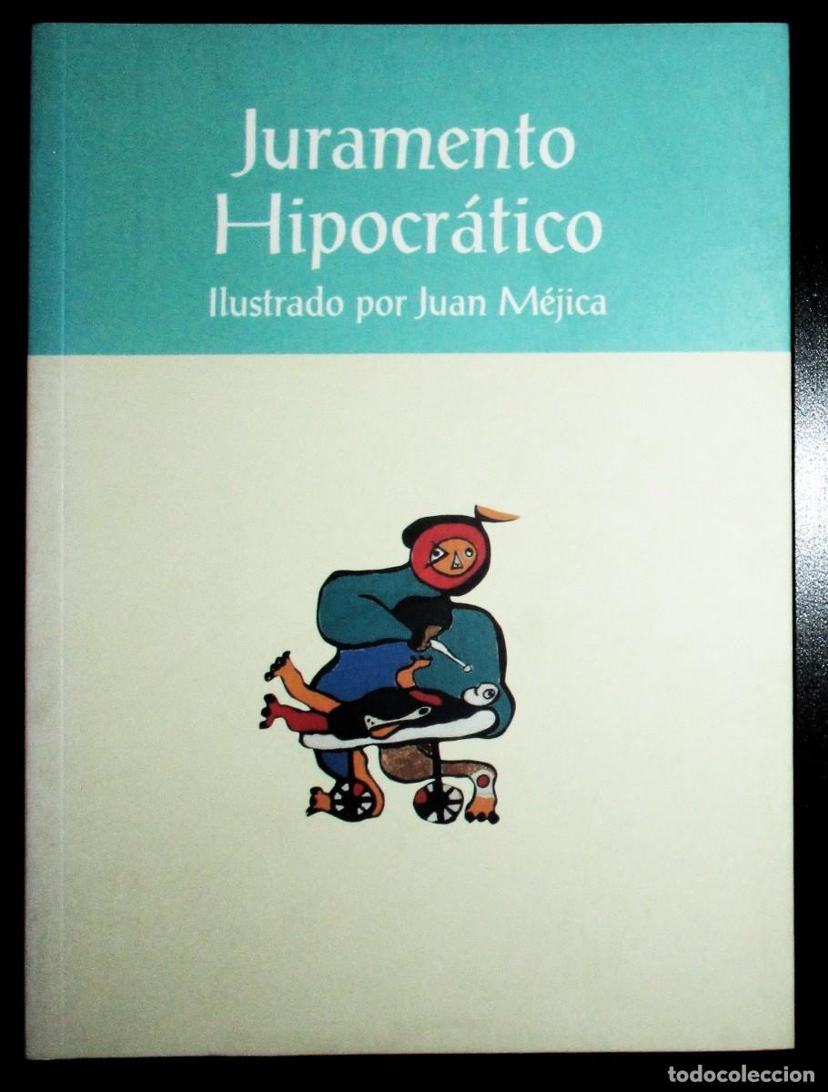 books: JURAMENTO HIPOCR&Aacute;TICO ILUSTRADO POR JUAN M&Eacute;JICA. 2002. PRIMERA EDICI&Oacute;N LIMITADA.