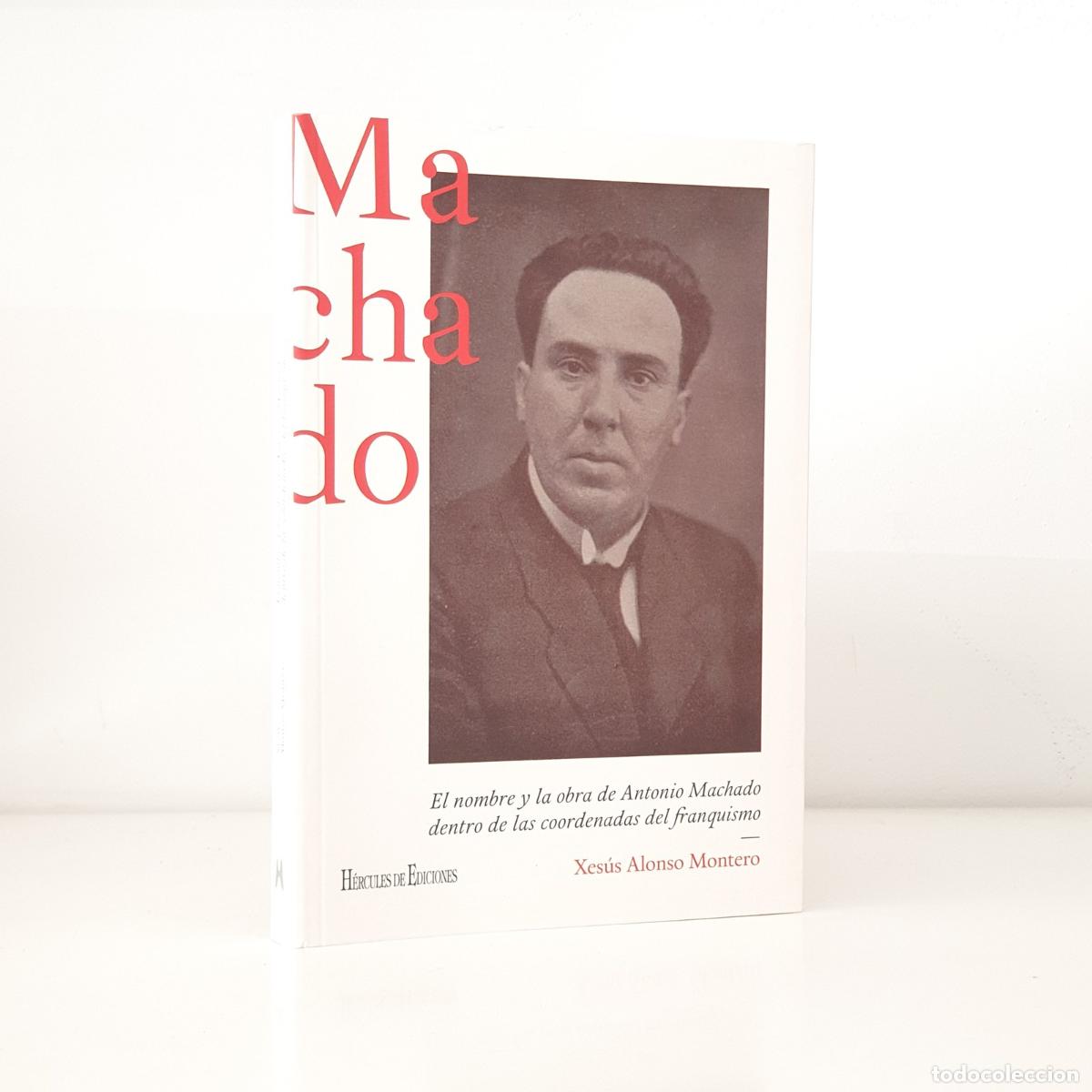 Libros: Xes&uacute;s Alonso Montero - El nombre y la obra de Antonio Machado dentro de las coordenadas del franquis