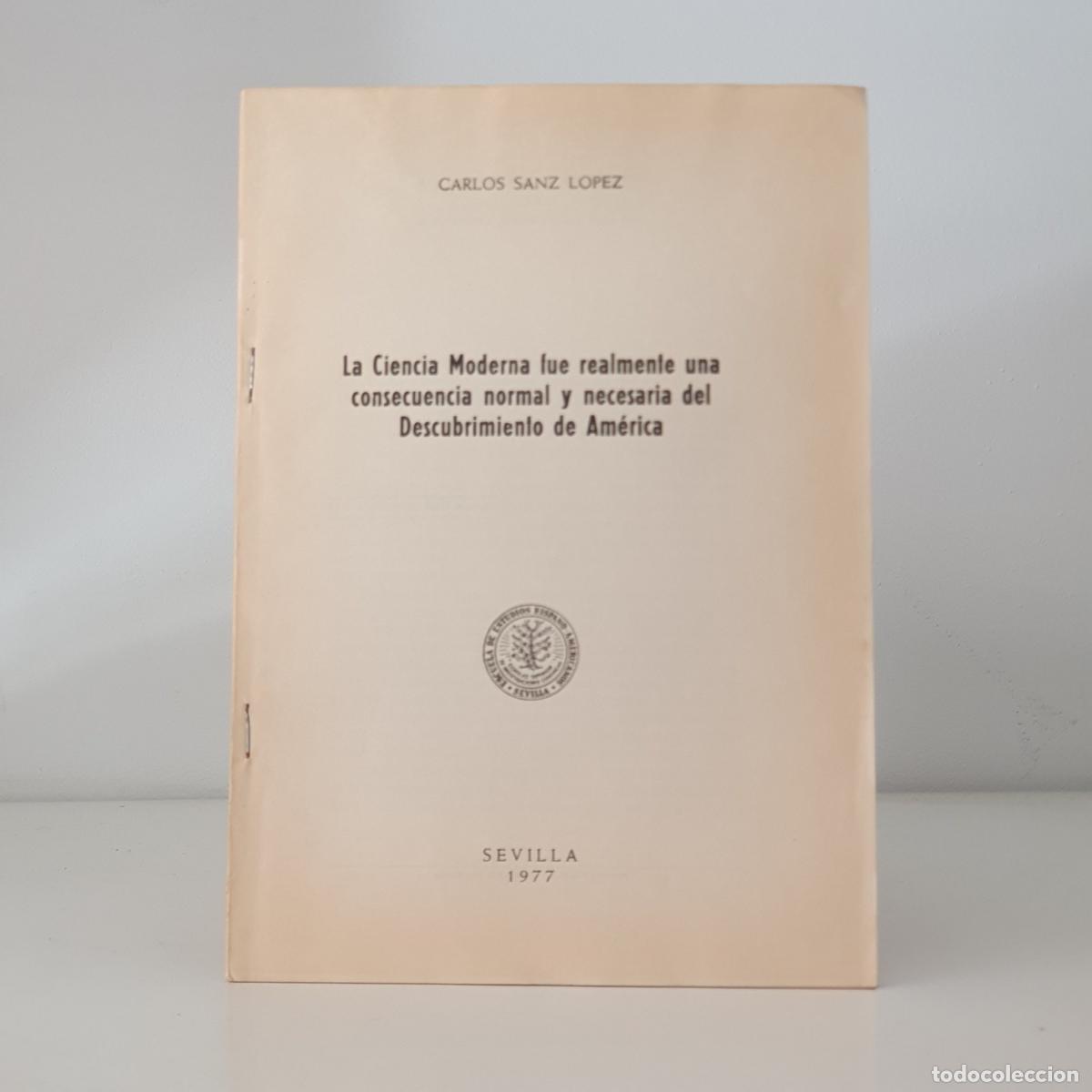 Libros: SANZ L&Oacute;PEZ, Carlos - La ciencia moderna fue realmente una consecuencia normal y necesaria del Descub