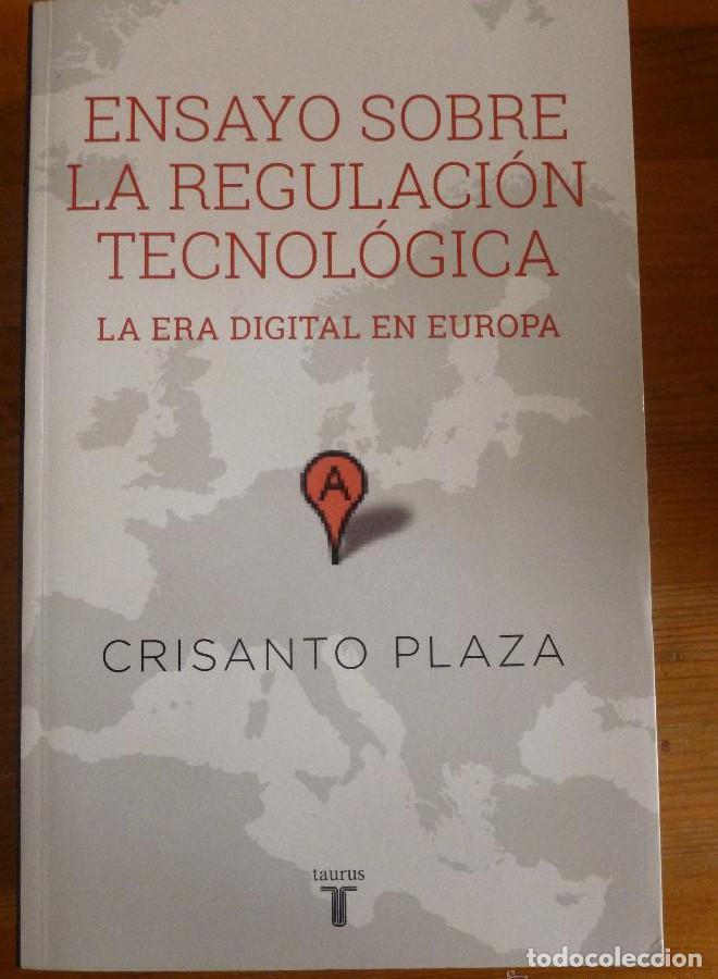 Libros: ENSAYO SOBRE LA REGULACION TECNOLOGICA. CRISANTO PLAZA. ED. TAURUS.2015 743 PAG -