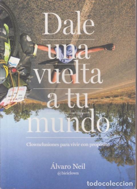 B&uuml;cher: DALE UNA VUELTA A TU MUNDO - &Aacute;LVARO NEIL
