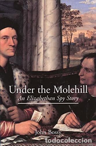 Libros: Under the Molehill: An Elizabethan Spy Story- 9780300094503