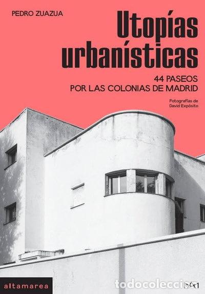 Libros: Utop&iacute;as urban&iacute;sticas: 44 paseos por las colonias de Madrid- 9788419583499