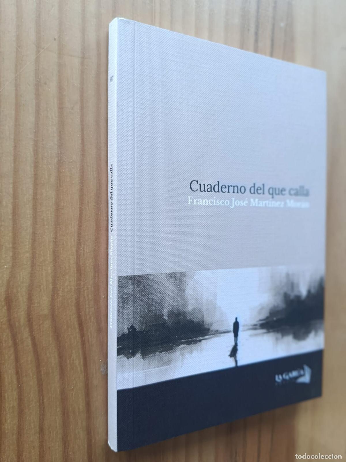 Libros: CUADERNO DEL QUE CALLA - FRANCISCO JOS&Eacute; MART&Iacute;NEZ MOR&Aacute;N - Foto 1
