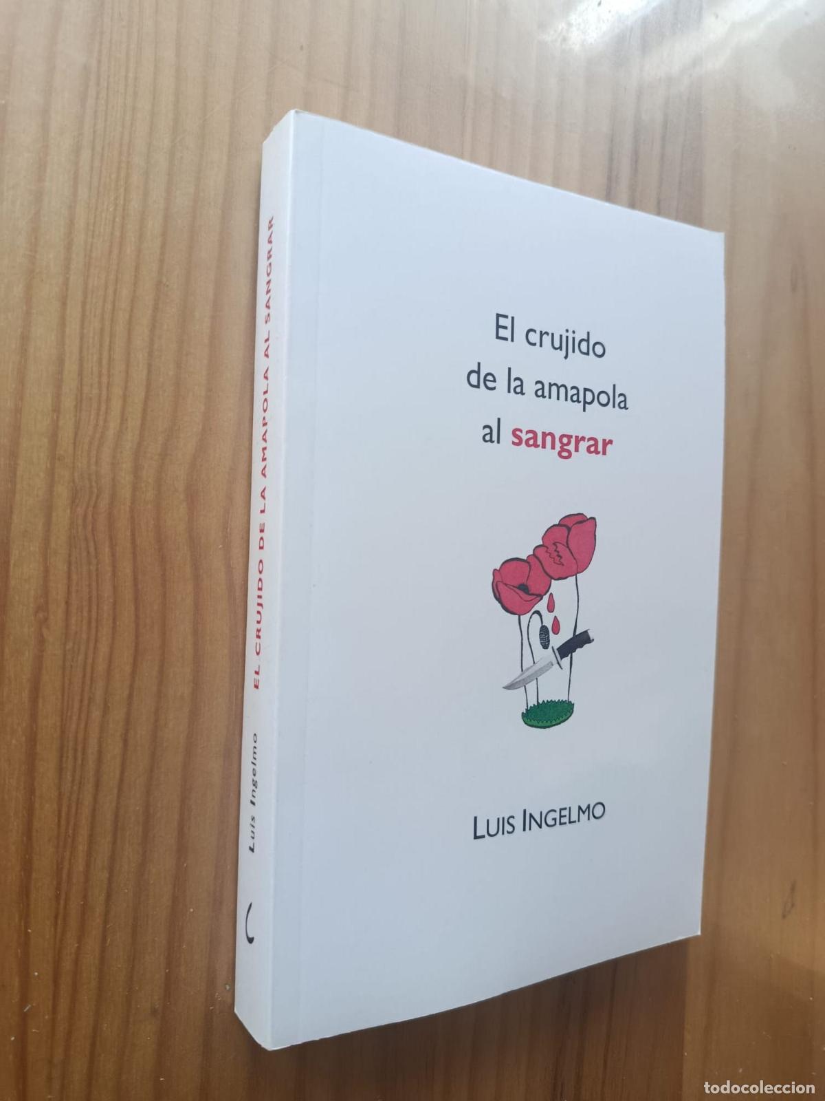 Libri di seconda mano: El crujido de la amapola al sangrar (Spanish Edition) - Ingelmo, Luis