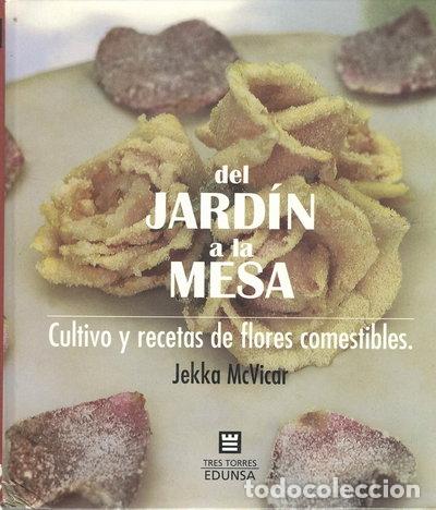 Libri di seconda mano: Del jard&iacute;n a la mesa: cultivo y recetas de flores comestibles- 9788477472018