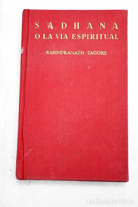 Libros: Sadhana o la via espiritual: seguida de los Poemas de Kabir.- Tagore, Rabindranath
