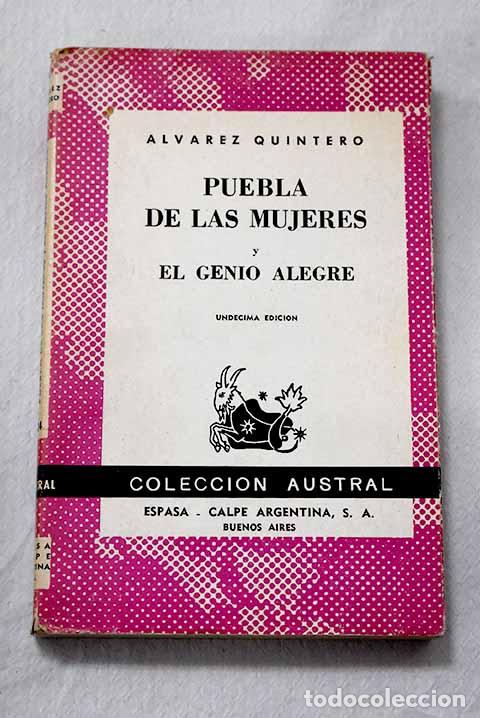 Livres: Puebla de las mujeres ; El genio alegre.- Alvarez Quintero, Serafin y Joaqui&shy;n