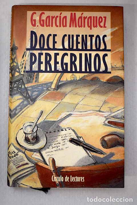 B&uuml;cher: Doce cuentos peregrinos.- Garc&iacute;a M&aacute;rquez, Gabriel