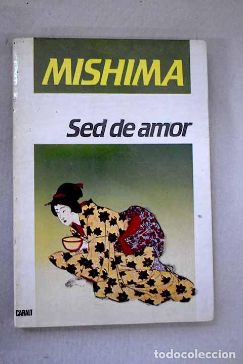 B&uuml;cher: Sed de amor: Mishima, Yukio.- Mishima, Yukio