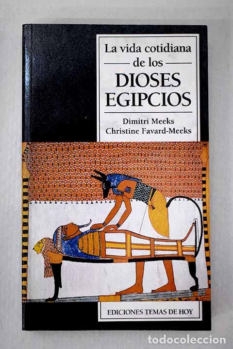 B&uuml;cher: La vida cotidiana de los dioses egipcios.- Meeks, Dimitri