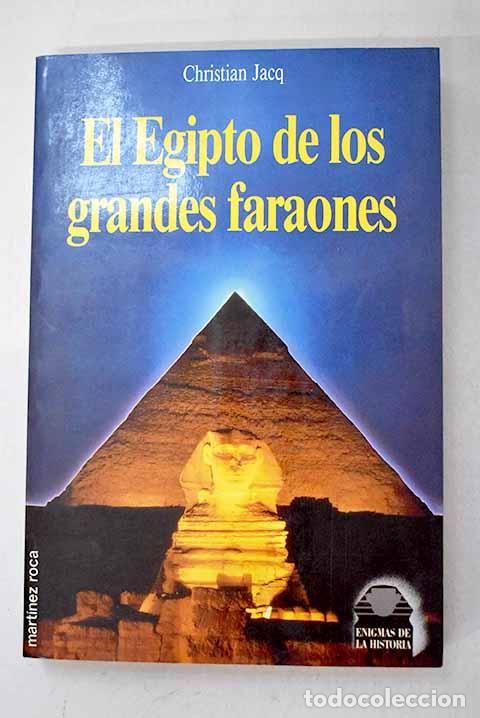 B&uuml;cher: El Egipto de los grandes faraones: la historia y la leyenda.- Jacq, Christian