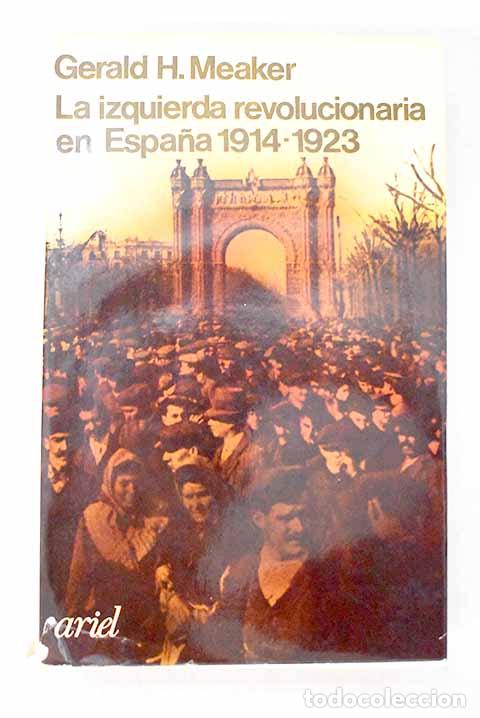 B&uuml;cher: La izquierda revolucionaria en Espa&ntilde;a: (1914-1923).- Meaker, Gerald H.
