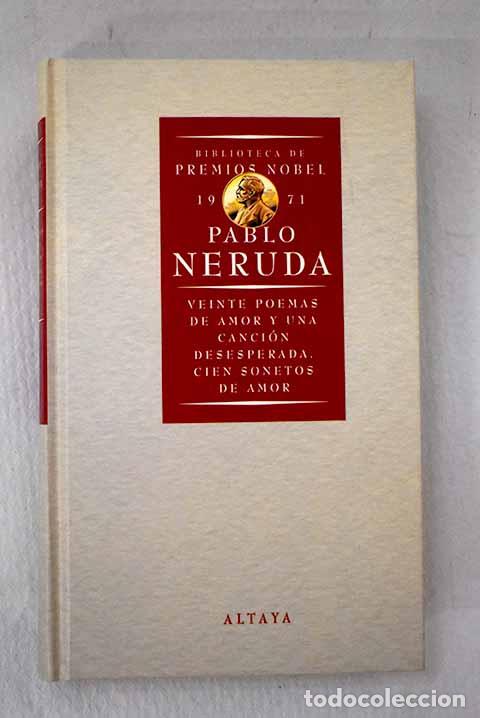 B&uuml;cher: Veinte poemas de amor y una canci&Oacute;n desesperada ; Cien sonetos de amor.- Neruda, Pablo