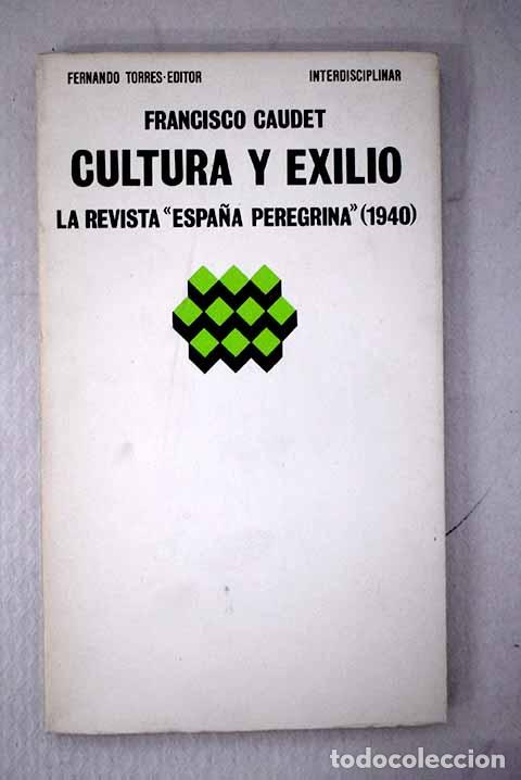 Libros: Cultura y exilio: la revista Espa&ntilde;a Peregrina (1940).- Caudet, Francisco