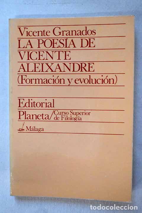 Libros: La poes&iacute;a de Vicente Aleixandre: (Formaci&oacute;n y evoluci&oacute;n).- Granados Palomares, Vicente