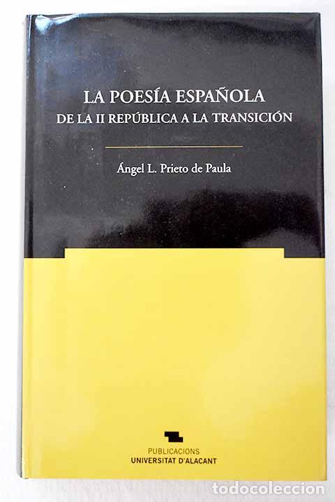Libros: La poes&iacute;a espa&ntilde;ola de la II Rep&uacute;blica a la Transici&oacute;n.- Prieto de Paula, &Aacute;ngel L.