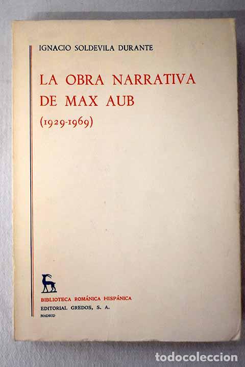 Libros: La obra narrativa de Max Aub: (1929-1969).- Soldevila Durante, Ignacio