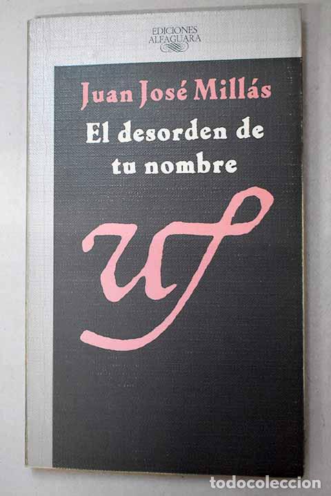 Livros em segunda m&atilde;o: El desorden de tu nombre.- Mill&aacute;s, Juan Jos&eacute;