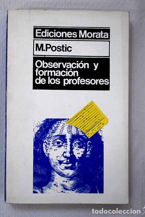 Libros: Observaci&oacute;n y formaci&oacute;n de los profesores.- Postic, Marcel