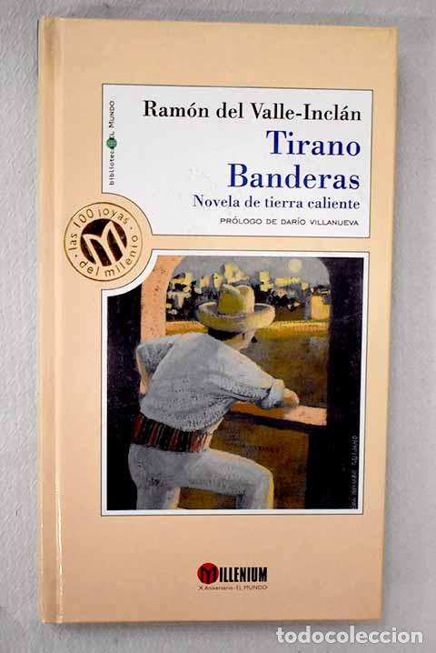 Libros: Tirano Banderas: novela de tierra caliente.- Valle-Incl&aacute;n, Ram&oacute;n del