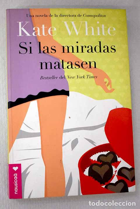 Libros: Si las miradas matasen.- White, Kate