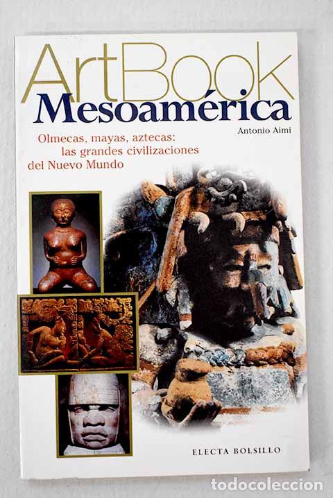 Libros: Mesoam&eacute;rica: olmecas, mayas, aztecas: las grandes civilizaciones del nuevo mundo.- Aimi, Antonio