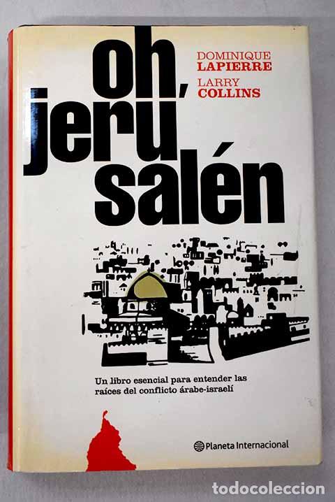 Libros: Oh, Jerusal&eacute;n: Lapierre, Dominique.- Lapierre, Dominique