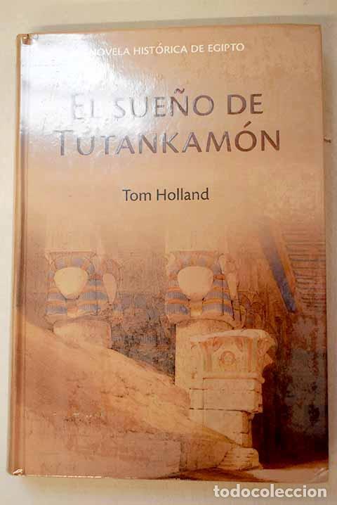 Libros: El sue&ntilde;o de Tutankam&oacute;n.- Holland, Tom