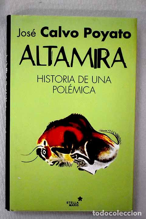 Libros: Altamira: historia de una pol&eacute;mica.- Calvo Poyato, Jos&eacute;