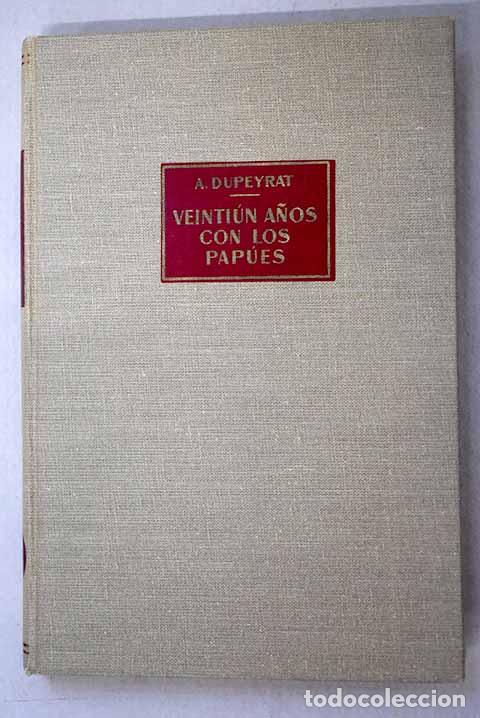 books: Veinti&uacute;n a&ntilde;os con los pap&uacute;es.- Dupeyrat, Andr&eacute;